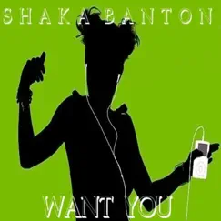 Want YOU - Single by Shaka Banton album reviews, ratings, credits