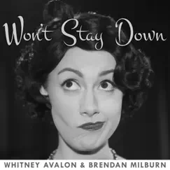 Won't Stay Down - Single by Whitney Avalon & Brendan Milburn album reviews, ratings, credits