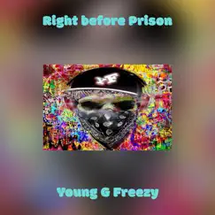 Right Before Prison - Single by Young G Freezy album reviews, ratings, credits