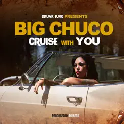 Cruise with You - Single by Big chuco album reviews, ratings, credits