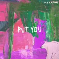 Put You - Single by Seemann album reviews, ratings, credits