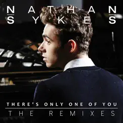 There's Only One of You (The Remixes) - Single by Nathan Sykes album reviews, ratings, credits