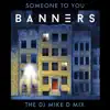 Someone To You (The DJ Mike D Mix) - Single album lyrics, reviews, download
