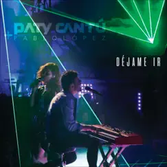 Déjame Ir (En Vivo) - Single by Paty Cantú & Pablo López album reviews, ratings, credits