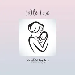Little Love - Single by Michele McLaughlin album reviews, ratings, credits
