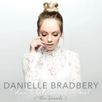 I Don't Believe We've Met (The Vocals) - Single by Danielle Bradbery album download