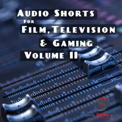 Audio Shorts for Film, Television and Gaming, Vol. II by Gilpin Hill album reviews, ratings, credits