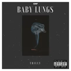 Baby Lungs - Single by Trilly album reviews, ratings, credits