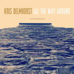 All the Way Around - Single by Kris Delmhorst album reviews, ratings, credits