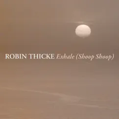 Exhale (Shoop Shoop) - Single by Robin Thicke album reviews, ratings, credits
