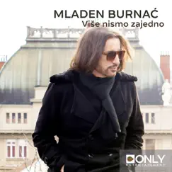 Više Nismo Zajedno (Solo Version) - Single by Mladen Burnać album reviews, ratings, credits
