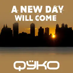 A New Day Will Come - Single by Qyko album reviews, ratings, credits