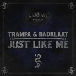 Just Like Me - Single by Trampa & Badklaat album reviews, ratings, credits