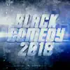 Black Comedy 2018 song lyrics