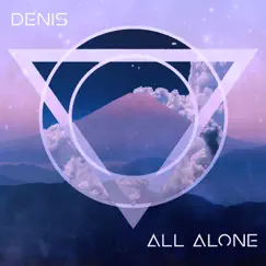 All Alone - Single by Denis album reviews, ratings, credits