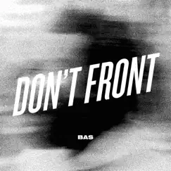 Don't Front - Single by Bas album reviews, ratings, credits