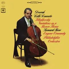 Dvorák: Cello Concerto in B Minor, Op. 104 & Tchaikovsky: Variations on a Rococo Theme, Op. 33 (2018 Remastered Version) by Leonard Rose, Eugene Ormandy & The Philadelphia Orchestra album reviews, ratings, credits