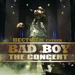 Bad Boy the Concert (Live) by Héctor El Father album reviews, ratings, credits