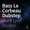 Bass Le Corbeau Dubstep - EP album lyrics, reviews, download