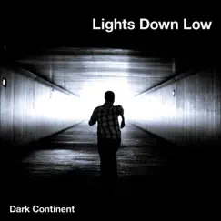 Lights Down Low - Single by Dark Continent album reviews, ratings, credits