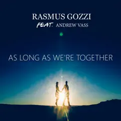 As Long As We're Together - Single by Rasmus Gozzi & Andrew Vass album reviews, ratings, credits