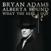 Alberta Bound / What the Hell I Got? - Single album lyrics, reviews, download