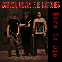 Born to Die - Single by Batten Down The Hatches album reviews, ratings, credits