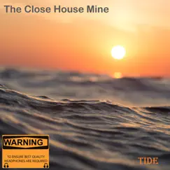 Tide - Single by The Close House Mine album reviews, ratings, credits