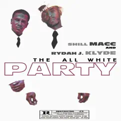 The All White Party by Shill Macc & Rydah J. Klyde album reviews, ratings, credits