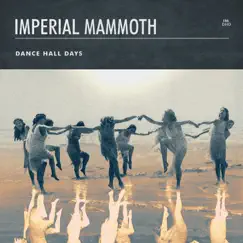 Dance Hall Days - Single by Imperial Mammoth album reviews, ratings, credits