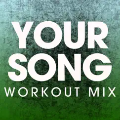 Your Song (Workout Mix) - Single by Power Music Workout album reviews, ratings, credits