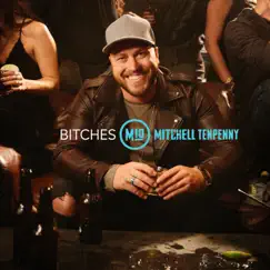 Bitches - Single by Mitchell Tenpenny album reviews, ratings, credits
