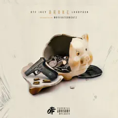 Broke (feat. Loudpack) - Single by Otf Ikey album reviews, ratings, credits
