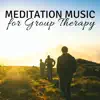 Meditation Music for Group Therapy, Healing Songs for Counseling, Substance Abuse Relief album lyrics, reviews, download