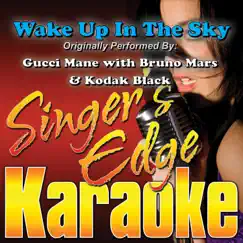 Wake Up In the Sky (Originally Performed By Gucci Mane with Bruno Mars & Kodak Black) [Instrumental] Song Lyrics