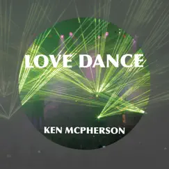 Love Dance - Single by Ken McPherson album reviews, ratings, credits