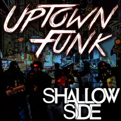 Uptown Funk Live - Single by Shallow Side album reviews, ratings, credits