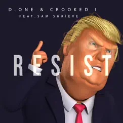 Resist (feat. Sam Shrieve) - Single by D. One & Crooked I album reviews, ratings, credits