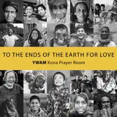 To the Ends of the Earth for Love - Single by YWAM Kona Prayer Room, Matthew Paul Cooper & Savannah Bancroft album reviews, ratings, credits