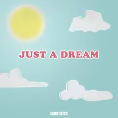 Just a Dream - Single by ClockClock album reviews, ratings, credits