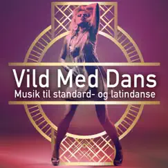Vild Med Dans Musik til standard- og latindanse by Various Artists album reviews, ratings, credits