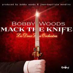 Mack the Knife (feat. Les Deux Love Orchestra) - Single by Bobby Woods album reviews, ratings, credits