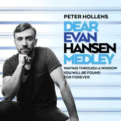 Dear Evan Hansen Medley: Waving Through a Window / You Will Be Found / For Forever - Single by Peter Hollens album reviews, ratings, credits