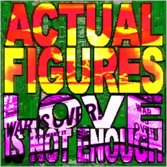 Love Is Not Enough - EP by Actual Figures album reviews, ratings, credits