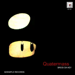 Quatermass - Single by Brosi Da Hey album reviews, ratings, credits