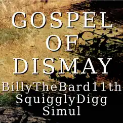 Gospel of Dismay (with Simul & SquigglyDigg) Song Lyrics