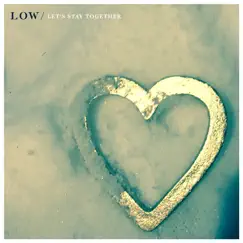 Let's Stay Together - Single by Low album reviews, ratings, credits