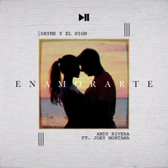 Enamorarte (feat. Joey Montana) - Single by Dayme y El High & Andy Rivera album reviews, ratings, credits