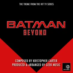 Batman Beyond - Main Theme - Single by Geek Music album reviews, ratings, credits