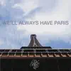 We'll Always Have Paris - Single album lyrics, reviews, download